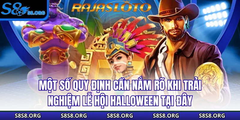 Một số quy định cần nắm rõ khi trải nghiệm lễ hội Halloween tại đây