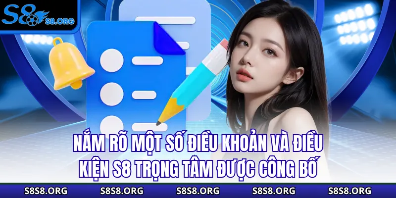 Nắm rõ một số điều khoản và điều kiện S8 trọng tâm được công bố